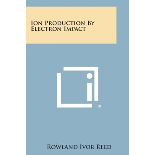 Ion Production by Electron Impact - Paperback