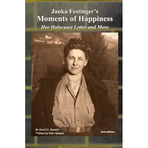 Janka Festinger's Moments of Happiness: Her Holocaust Letter and More - Paperback