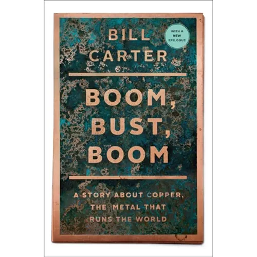 Boom, Bust, Boom: A Story about Copper, the Metal That Runs the World - Paperback