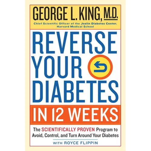 Reverse Your Diabetes in 12 Weeks: The Scientifically Proven Program to Avoid, Control, and Turn Around Your Diabetes - Paperback
