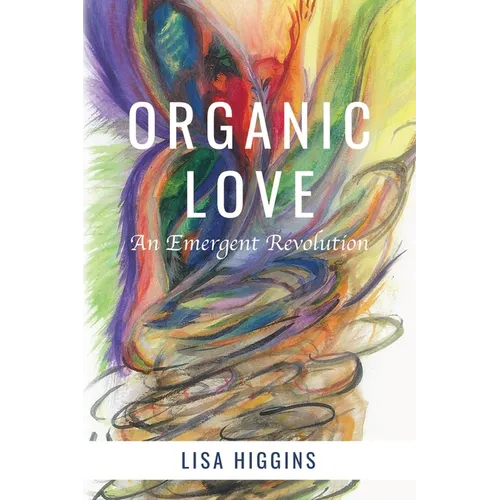 Organic Love: An Emergent Revolution - Paperback