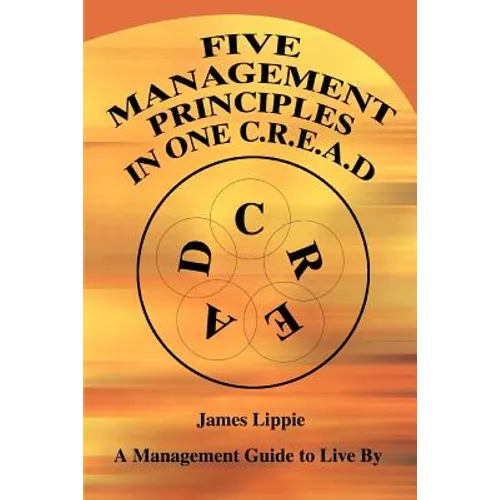 Five Management Principles in One Cread: A Management Guide to Live by - Paperback