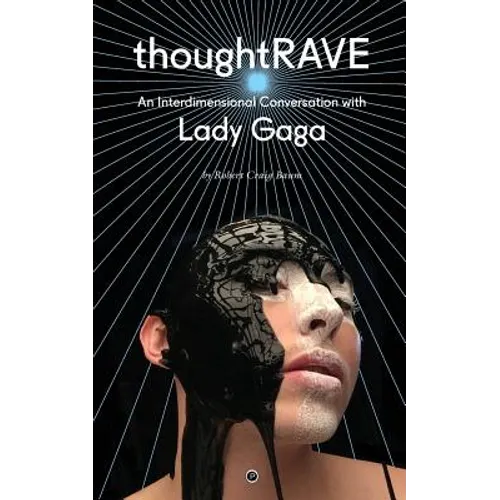 Thoughtrave: An Interdimensional Conversation with Lady Gaga - Paperback