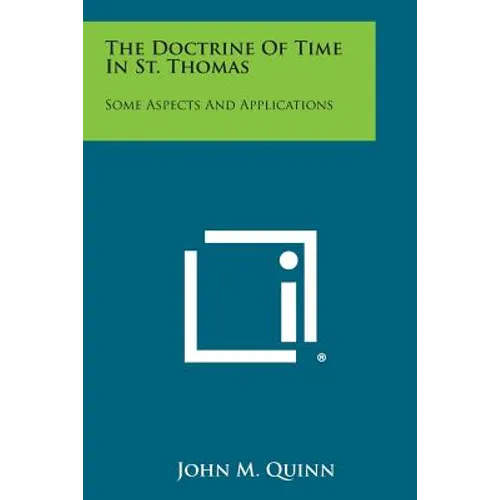 The Doctrine Of Time In St. Thomas: Some Aspects And Applications - Paperback