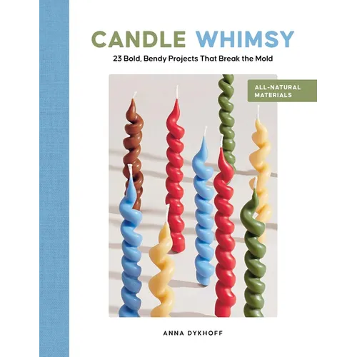 Candle Whimsy: 23 Bold, Bendy Projects That Break the Mold - Paperback