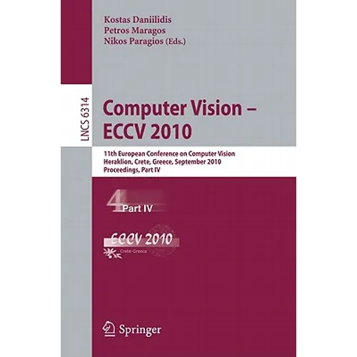 Computer Vision - ECCV 2010: 11th European Conference on Computer Vision, Heraklion, Crete, Greece, September 5-11, 2010, Proceedings, Part IV - Paperback