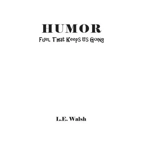 Humor: Fuel That Keeps Us Going - Paperback