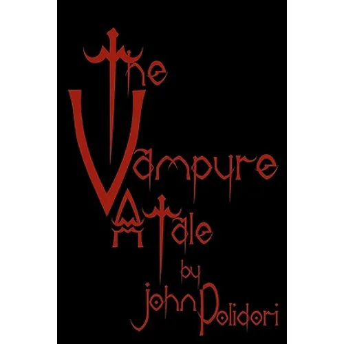 The Vampyre: Cool Collector's Edition - Printed In Modern Gothic Fonts - Paperback