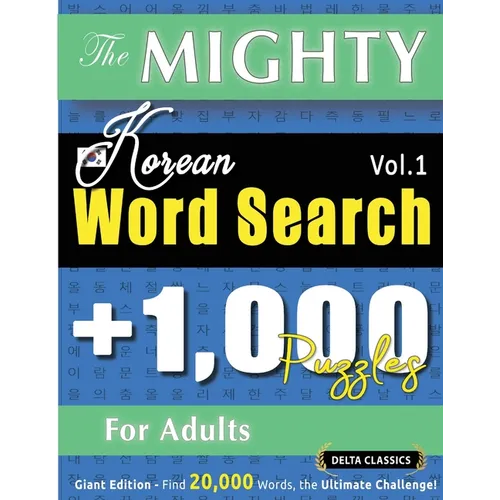 The Mighty Korean Word Search - 1,000 Puzzles for Adults - Delta Classics - Giant Edition - Find 20,000 Words, the Ultimate Challenge! - Paperback