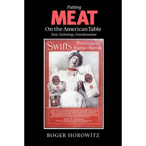 Putting Meat on the American Table: Taste, Technology, Transformation - Paperback