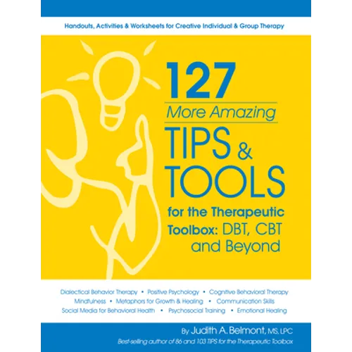 127 More Amazing Tips and Tools for the Therapeutic Toolbox: Dbt, Cbt, and Beyond - Paperback