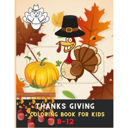 Thanksgiving coloring book for kids 8-12: Awesome Collection of Fun and Easy Thanksgiving Coloring Pages for Kids - Paperback