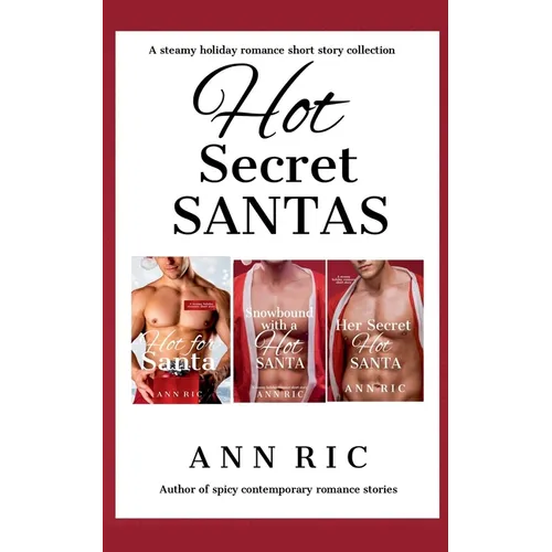 Hot Secret Santas - A Steamy Holiday Romance Short Story Collection - Paperback