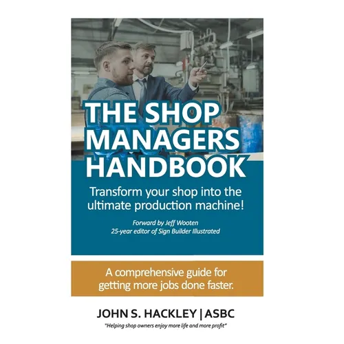The Shop Managers Handbook: Transform your shop into the ultimate production machine!