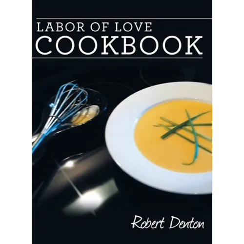 Labor of Love Cookbook - Hardcover