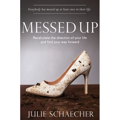 Messed Up: Recalculate The Direction Of Your Life And Find Your Way Forward - Hardcover