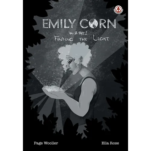 Emily Corn: Vol. 2 Part 1, Finding the Light.