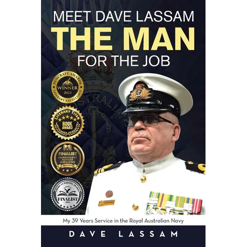 Meet Dave Lassam, The Man for the Job: My 39 Years Service in the Royal Australian Navy - Paperback