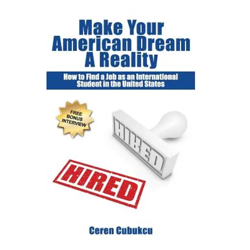 Make Your American Dream A Reality: How to Find a Job as an International Student in the United States - Paperback