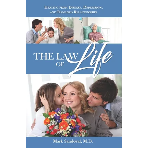 The Law of Life: Heal from Disease, Depression, and Damaged Relationships - Paperback