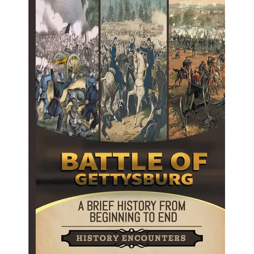 Battle of Gettysburg: A Brief Overview from Beginning to the End - Paperback