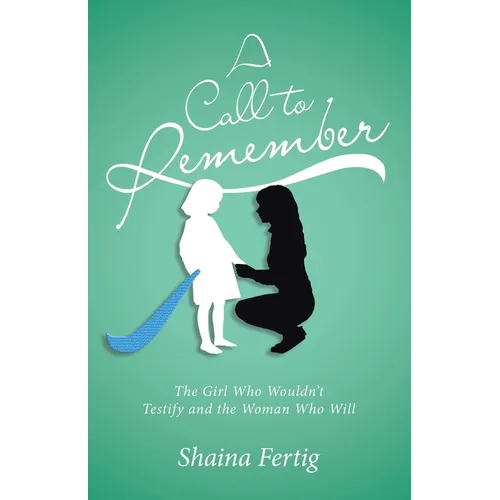 A Call to Remember: The Girl Who Wouldn't Testify and the Woman Who Will - Paperback