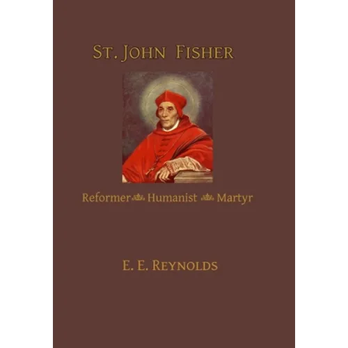 St. John Fisher: Reformer, Humanist, Martyr - Hardcover