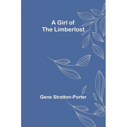 A Girl of the Limberlost - Paperback