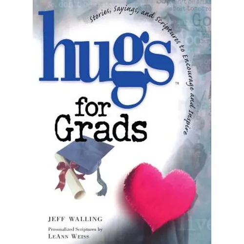 Hugs for Grads: Stories, Sayings, and Scriptures to Encourage and Inspire - Paperback