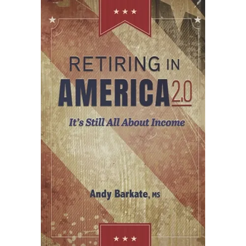 Retiring in America 2.0: It's Still All About Income - Paperback
