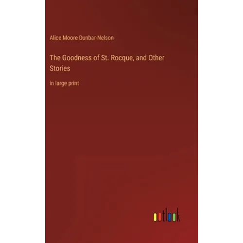 The Goodness of St. Rocque, and Other Stories: in large print - Hardcover