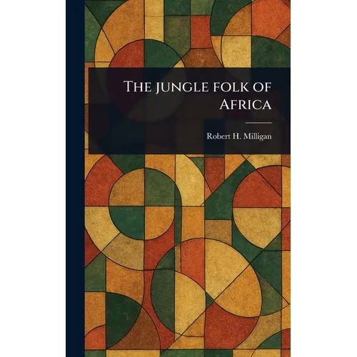 The Jungle Folk of Africa - Hardcover