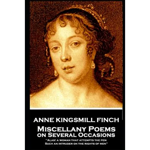 Anne Kingsmill Finch - Miscellany Poems on Several Occasions: 