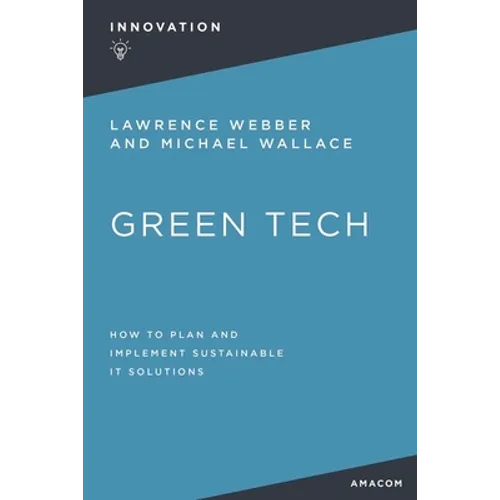 Green Tech: How to Plan and Implement Sustainable It Solutions - Paperback