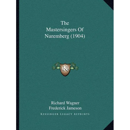 The Mastersingers Of Nuremberg (1904) - Paperback