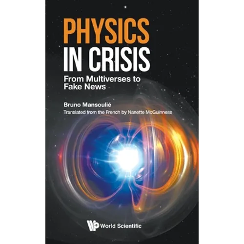 Physics in Crisis: From Multiverses to Fake News - Hardcover