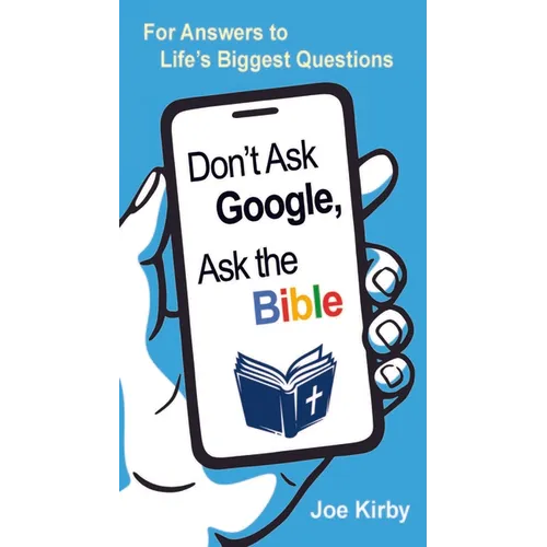 Don't Ask Google, Ask the Bible: For Answers to Life's Biggest Questions - Mass Market Paperbound