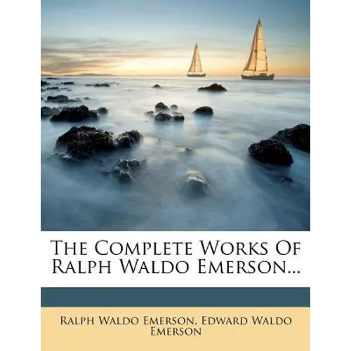 The Complete Works of Ralph Waldo Emerson, Volume IV