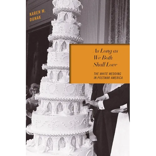 As Long as We Both Shall Love: The White Wedding in Postwar America - Paperback