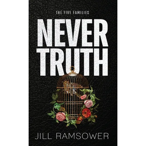 Never Truth: A Mafia Bodyguard Romance - Hardcover
