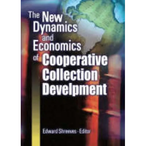 The New Dynamics and Economics of Cooperative Collection Development