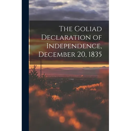 The Goliad Declaration of Independence, December 20, 1835 - Paperback