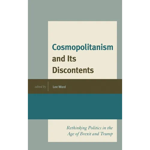 Cosmopolitanism and Its Discontents: Rethinking Politics in the Age of Brexit and Trump - Paperback