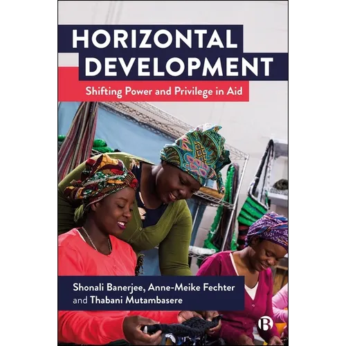 Horizontal Development: Shifting Power and Privilege in Aid
