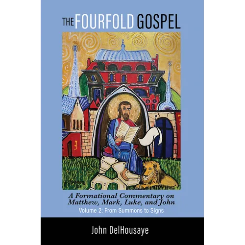 The Fourfold Gospel, Volume 2: A Formational Commentary on Matthew, Mark, Luke, and John: From Summons to Signs - Paperback