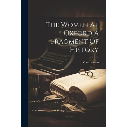 The Women At Oxford A Fragment Of History - Paperback
