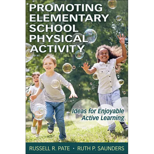 Promoting Elementary School Physical Activity: Ideas for Enjoyable Active Learning - Paperback
