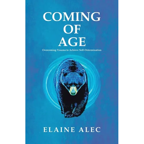 Coming of Age: Overcoming trauma to acheive self-determination - Paperback