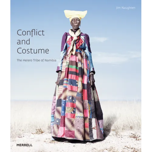 Conflict and Costume: The Herero Tribe of Namibia - Hardcover