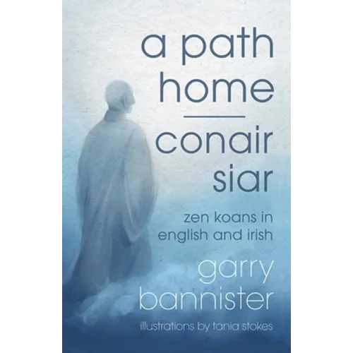 A Path Home / Conair Siar: Zen Koans in English and Irish - Paperback